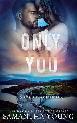 Only You (The Adair Family Series #5) - Samantha Young