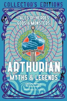 Arthurian Myths & Legends: Tales of Heroes, Gods & Monsters - Raluca Radulescu
