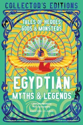 Egyptian Myths & Legends: Tales of Heroes, Gods & Monsters - Joyce Tyldesley