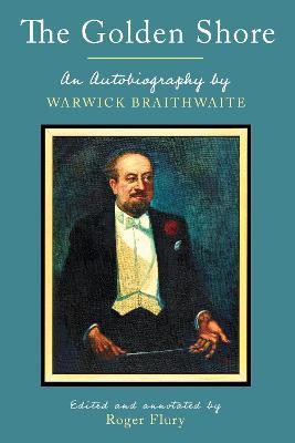 The Golden Shore: An Autobiography by Warwick Braithwaite - Warwick Braithwaite