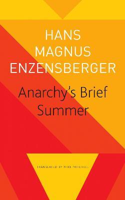 Anarchy's Brief Summer: The Life and Death of Buenaventura Durruti - Hans Magnus Enzensberger