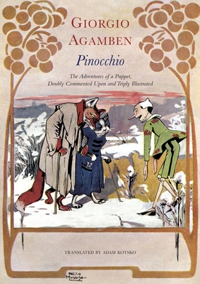Pinocchio: The Adventures of a Puppet, Doubly Commented Upon and Triply Illustrated - Giorgio Agamben