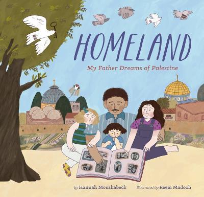 Homeland: My Father Dreams of Palestine - Hannah Moushabeck