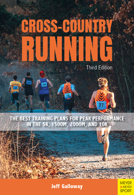 Cross-Country Running: The Best Training Plans for Peak Performance in the 5k, 1500m, 2000m, and 10k - Jeff Galloway