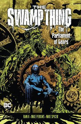 The Swamp Thing Volume 3: The Parliament of Gears - Ram V