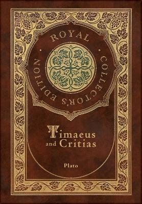 Timaeus and Critias (Royal Collector's Edition) (Case Laminate Hardcover with Jacket) - Plato