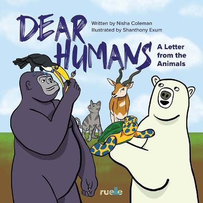 Dear Humans: A Letter from the Animals - Nisha Coleman