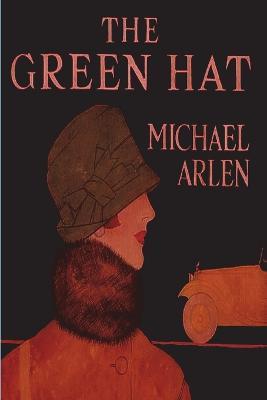 The Green Hat - Michael Arlen