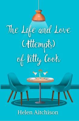 The Life and Love (Attempts) of Kitty Cook - Helen Aitchison