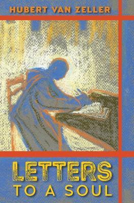 Letters to a Soul - Hubert Van Zeller