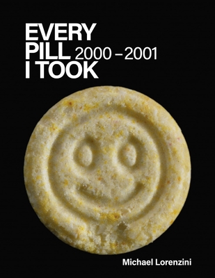 Every Pill I Took: 2000-2001 - Michael Lorenzini