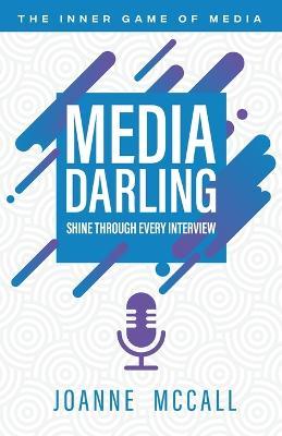 Media Darling: Shine Through Every Interview - Joanne Mccall