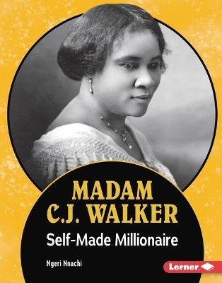 Madam C.J. Walker: Self-Made Millionaire - Ngeri Nnachi