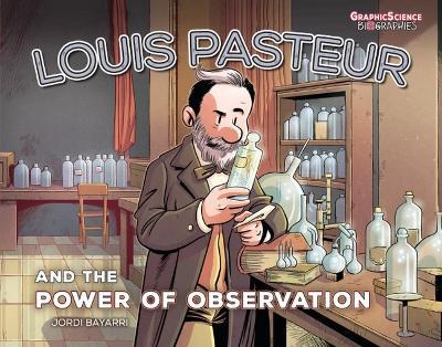 Louis Pasteur and the Power of Observation - Jordi Bayarri Dolz