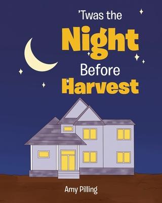 'Twas the Night Before Harvest - Amy Pilling