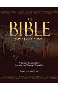 Poza produsului The Bible from Start to Finish: A Concise Commentary for Reading Through the Bible - Harold Anderson
