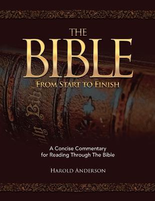 The Bible from Start to Finish: A Concise Commentary for Reading Through the Bible - Harold Anderson