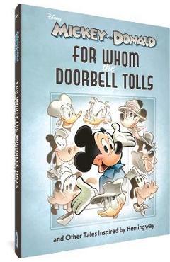 Coperta cărții 'Walt Disney's Mickey and Donald: For Whom the Doorbell Tolls and Other Tales Inspired by Hemingway - Andrea Freccero'