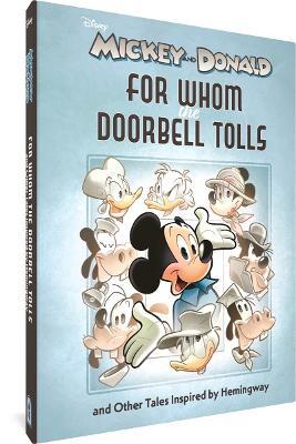 Walt Disney's Mickey and Donald: For Whom the Doorbell Tolls and Other Tales Inspired by Hemingway - Andrea Freccero