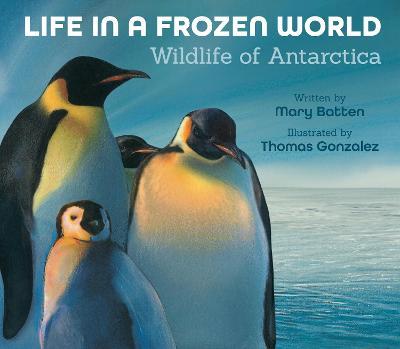 Life in a Frozen World (Revised Edition): Wildlife of Antarctica - Mary Batten