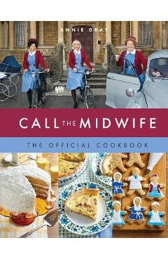 Poza produsului Call the Midwife the Official Cookbook - Annie Gray