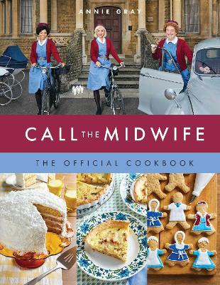 Call the Midwife the Official Cookbook - Annie Gray