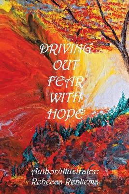 Driving out Fear with Hope - Rebecca Renkema