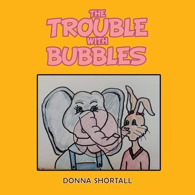 The Trouble with Bubbles - Donna Shortall