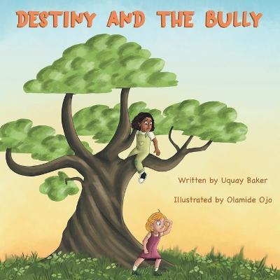 Destiny and the Bully - Uquay Baker