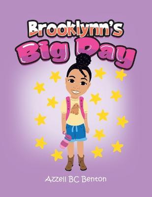 Brooklynn's Big Day: [A 1Stday-Of Journey] - Azzell Bc Benton
