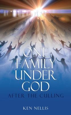 One Family Under God: After the Culling - Ken Nellis