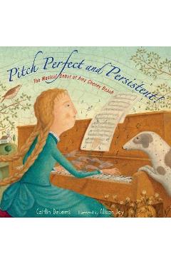 Poza produsului Pitch Perfect and Persistent!: The Musical Debut of Amy Cheney Beach - Caitlin Delems