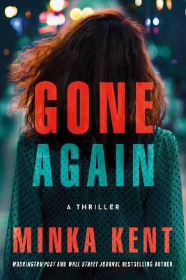 Gone Again: A Thriller - Minka Kent