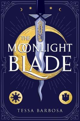 The Moonlight Blade - Tessa Barbosa