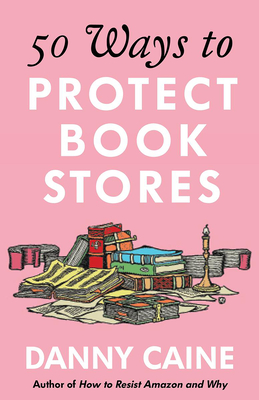 50 Ways to Protect Bookstores - Danny Caine
