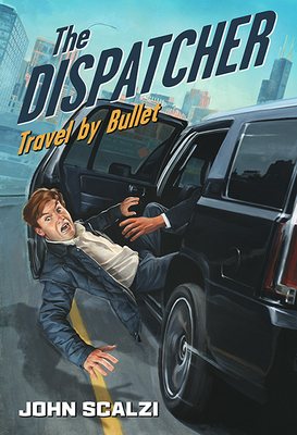 The Dispatcher: Travel by Bullet - John Scalzi