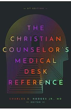 The Christian Counselor's Medical Desk Reference, 2nd Edition: 2nd Edition - Charles Hodges