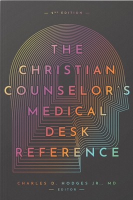 The Christian Counselor's Medical Desk Reference, 2nd Edition: 2nd Edition - Charles Hodges