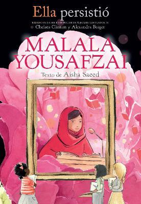 Ella Persistió Malala Yousafzai / She Persisted: Malala Yousafzai - Aisha Saeed