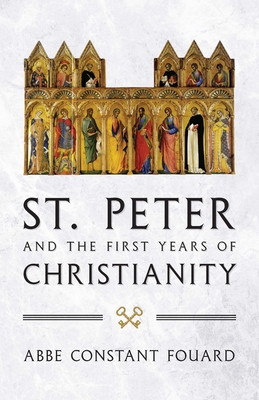 St. Peter and the First Years of Christianity - Abbe Constant Fouard
