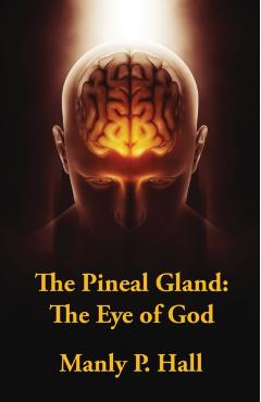 The Pineal Gland: The Eye Of God - Manly P Hall