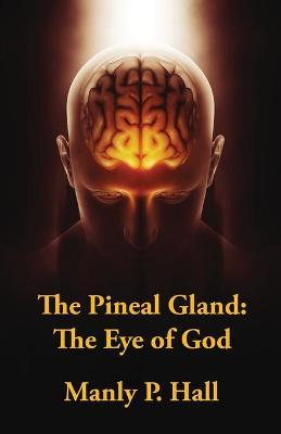 The Pineal Gland: The Eye Of God - Manly P Hall