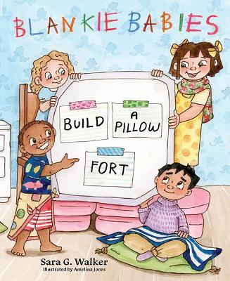 Blankie Babies: Build a Pillow Fort - Sara Walker