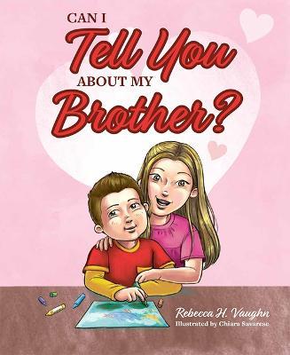 Can I Tell You about My Brother? - Rebecca Vaughn