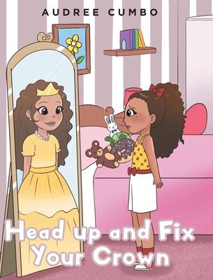 Head up and Fix Your Crown - Audree Cumbo