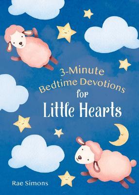 3-Minute Bedtime Devotions for Little Hearts - Rae Simons