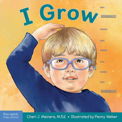 I Grow: A Book about Physical, Social, and Emotional Growth - Cheri J. Meiners