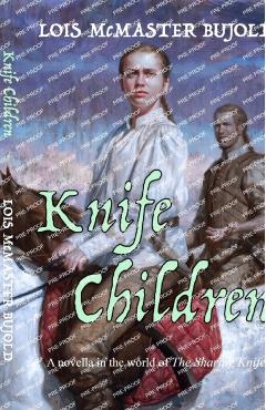 Knife Children - Lois Mcmaster Bujold