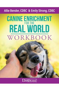 Canine Enrichment for the Real World Workbook - Allie Bender