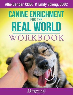 Canine Enrichment for the Real World Workbook - Allie Bender